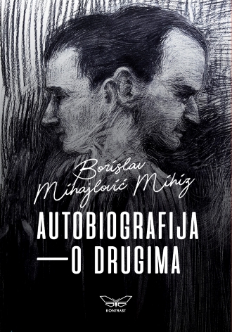 autobiografija o drugima borislav mihajlović mihiz