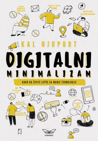digitalni minimalizam kako da živite bolje sa manje tehnologije cal newport