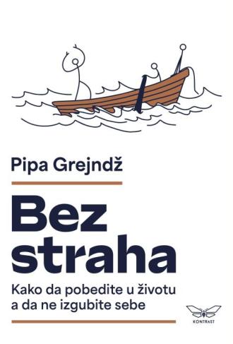 bez straha kako da pobedite u životu a da ne izgubite sebe 